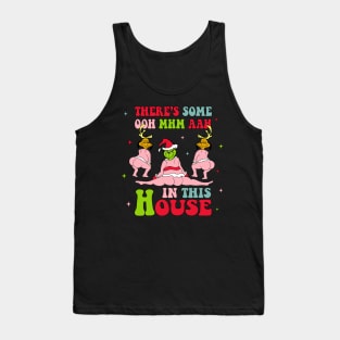 there is some ooh mhm aah in this house christmas Tank Top